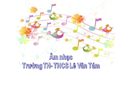 Bài giảng môn Âm nhạc Lớp 6 - Học hát bài: Ngày đầu tiên đi học - Trường TH-THCS Lê Văn Tám