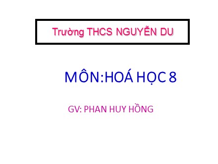 Bài giảng môn Hoá học Lớp 8 - Bài 14: Bài thực hành 3 - Phan Huy Hồng