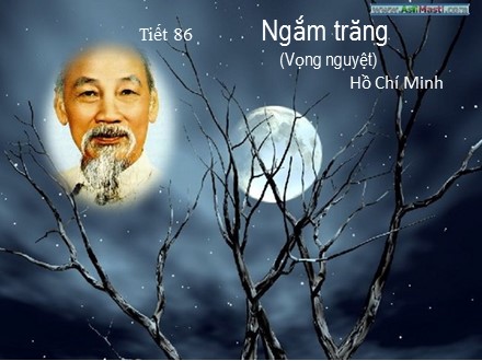Bài giảng môn Ngữ văn Lớp 8 - Tiết 86: Ngắm trăng (Vọng nguyệt) Hồ Chí Minh