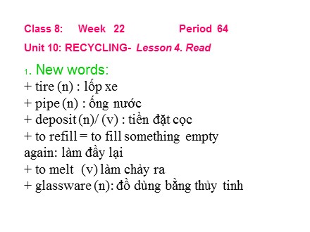 Bài giảng môn Tiếng Anh Lớp 8 - Week 22, Period 64, Unit 10: Recycling - Lesson 4: Read