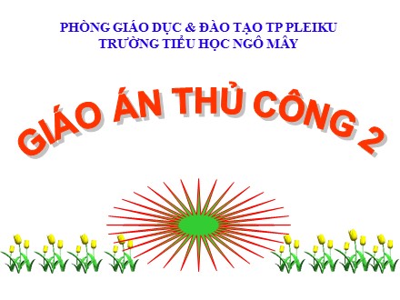 Giáo án môn Thủ công Lớp 2 - Tuần 7 - Bài: Gấp thuyền phẳng đáy không mui (Tiết 1)