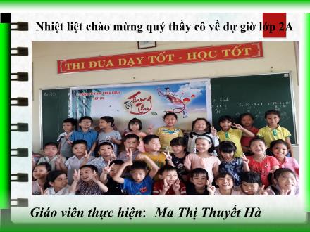 Bài giảng Tiếng Việt Lớp 2 - LTVC: Từ chỉ hoạt động, trạng thái. Dấu phẩy - Ma Thị Tuyết Hà