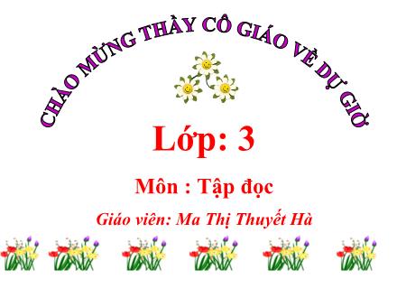Bài giảng Tiếng Việt Lớp 3 - Tập đọc: Thư gửi bà - Ma Thị Tuyết Hà