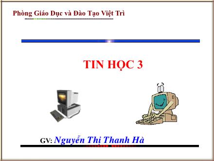 Bài giảng Tin học 3 - Tiết 4: Bàn phím máy tính, chuột máy tính - Nguyễn Thị Thanh Hà