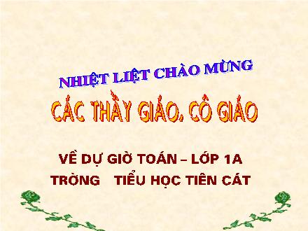 Bài giảng Toán 1 - Tiết 85: Giải bài toán có lời văn - Trường TH Tiên Cát