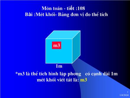 Bài giảng Toán 5 - Tiết 108: Mét khối, bảng đơn vị đo thể tích