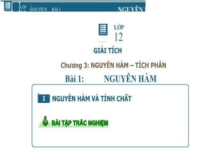 Bài giảng Giải tích Lớp 12 - Chương 3: Nguyên hàm. Tích phân - Bài 1: Nguyên hàm - Trường THPT Đoàn Kết Bài giảng Giải tích Lớp 12 - Chương 3: Nguyên hàm. Tích phân - Bài 1: Nguyên hàm - Trường THPT Đoàn Kết