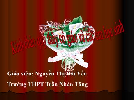 Bài giảng Hóa học Lớp 10 - Bài 12: Liên kết ion. Tinh thể ion - Nguyễn Thị Hải Yến