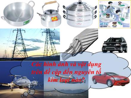 Bài giảng Hóa học Lớp 12 - Bài 27: Nhôm và hợp chất của nhôm - Năm học 2021-2022 - Trường THPT Đoàn Kết Bài giảng Hóa học Lớp 12 - Bài 27: Nhôm và hợp chất của nhôm - Năm học 2021-2022 - Trường THPT Đoàn Kết
