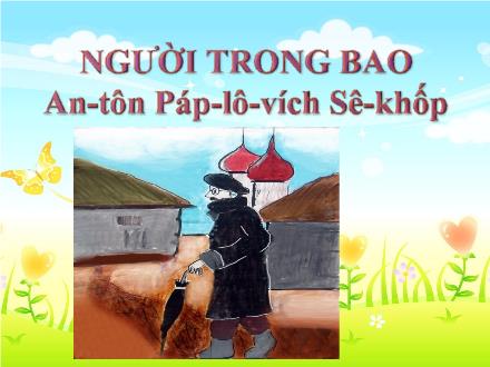 Bài giảng Ngữ văn Lớp 11 - Văn bản Người trong bao - Trường THPT Đoàn Kết