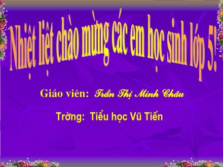 Bài giảng Tập đọc Lớp 5 - Tập đọc: Lập làng giữ biển - Trần Thị Minh Châu