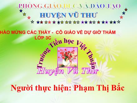 Bài giảng Tiếng Việt Lớp 3 - Bài đọc 3: Quạt cho bà ngủ - Năm học 2023-2024 - Phạm Thị Bắc