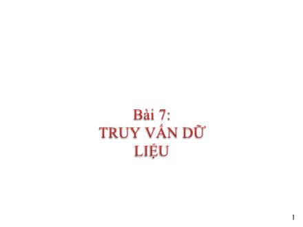 Bài giảng Tin học Lớp 12 - Bài 7: Truy vấn dữ liệu - Trường THPT Đoàn Kết