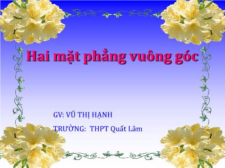 Bài giảng Toán Lớp 11 - Hai mặt phẳng vuông góc - Vũ Thị Hạnh