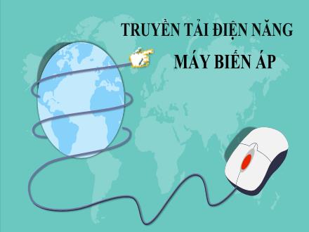 Bài giảng Vật lí Lớp 12 - Bài 16: Trường tải điện năng. Máy biến áp - Phan Thọ