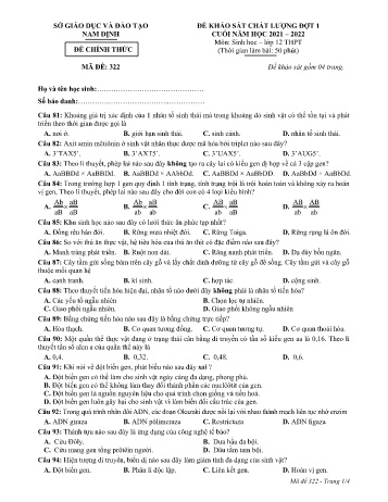 Đề thi khảo sát chất lượng cuối năm Sinh học Lớp 12 (Đợt 1) - Mã đề: 322 - Năm học 2021-2022 - Sở GD&ĐT Nam Định (Có đáp án) Đề thi khảo sát chất lượng cuối năm Sinh học Lớp 12 (Đợt 1) - Mã đề: 322 - Năm học 2021-2022 - Sở GD&ĐT Nam Định (Có đáp án)