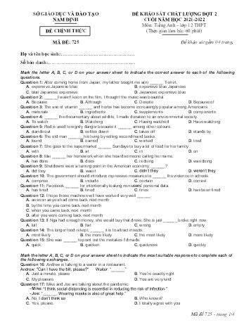 Đề thi khảo sát chất lượng cuối năm Tiếng Anh Lớp 12 (Đợt 2) - Mã đề: 725 - Năm học 2021-2022 - Sở GD&ĐT Nam Định (Có đáp án) Đề thi khảo sát chất lượng cuối năm Tiếng Anh Lớp 12 (Đợt 2) - Mã đề: 725 - Năm học 2021-2022 - Sở GD&ĐT Nam Định (Có đáp án)