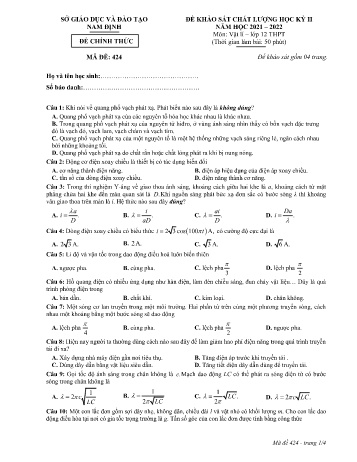 Đề thi khảo sát chất lượng học kì 2 Vật lí Lớp 12 - Mã đề: 424 - Năm học 2021-2022 - Sở GD&ĐT Nam Định (Có đáp án) Đề thi khảo sát chất lượng học kì 2 Vật lí Lớp 12 - Mã đề: 424 - Năm học 2021-2022 - Sở GD&ĐT Nam Định (Có đáp án)