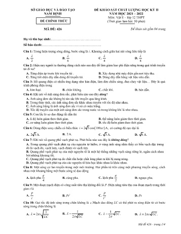 Đề thi khảo sát chất lượng học kì 2 Vật lí Lớp 12 - Mã đề: 426 - Năm học 2021-2022 - Sở GD&ĐT Nam Định (Có đáp án) Đề thi khảo sát chất lượng học kì 2 Vật lí Lớp 12 - Mã đề: 426 - Năm học 2021-2022 - Sở GD&ĐT Nam Định (Có đáp án)