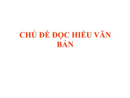 Ôn tập Ngữ văn Lớp 12 - Chủ đề: Đọc hiểu văn bản - Trường THPT Đoàn Kết