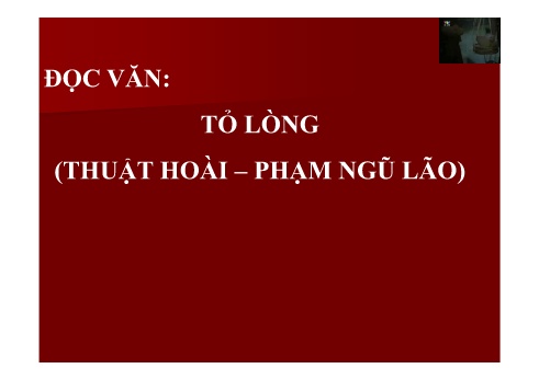 Bài giảng Ngữ văn Lớp 10 - Văn bản Tỏ lòng - Trường THPT Trần Văn Lan