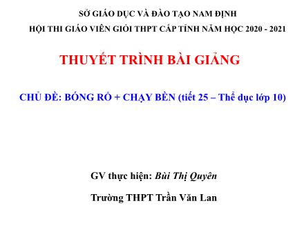 Bài giảng Thể dục Lớp 10 - Chủ đề: Bóng rổ và chạy bền - Bùi Thị Quyên